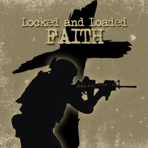 Locked and Loaded Faith: Mighty Men of Valor